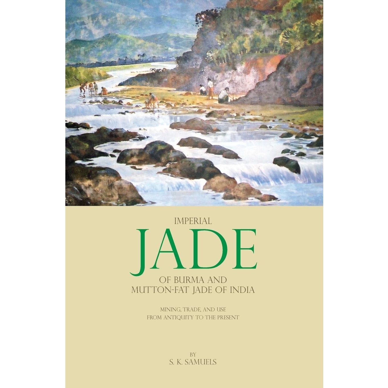 《Imperial Jade of Burma and Mutton-fat Jade of India: mining, trade, and use from antiquity to the present》